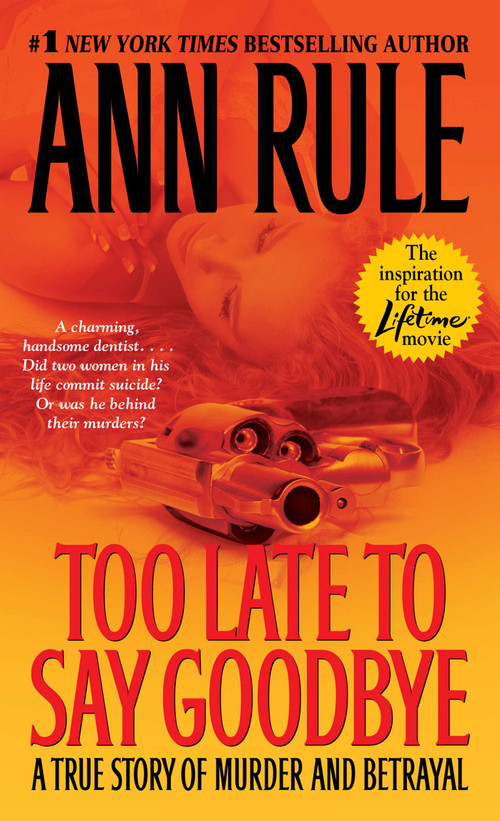 Too Late to Say Goodbye (A True Story of Murder and Betrayal) by Ann Rule, 9781668276723
