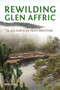 Rewilding Glen Affric by Alan  Watson Featherstone, 9781784276584