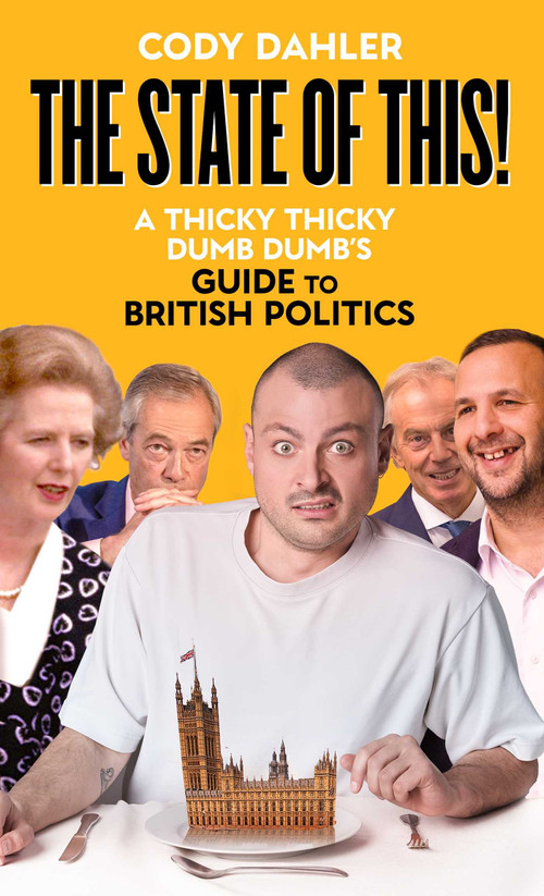 The State of This (A Thicky Thicky Dumb Dumb's Guide to Politics) by Cody Dahler, 9781806175697