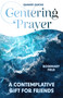 Quaker Quicks: Centering Prayer (A Contemplative Gift for Friends) by Rosemary Field, 9781806950607