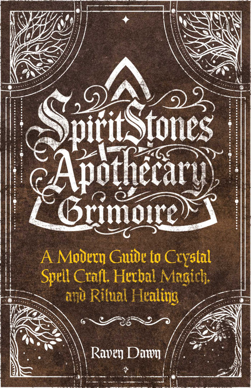 SpiritStones Apothecary Grimoire (A Modern Guide to Crystal Spell Craft, Herbal Magick, and Ritual Healing) by Raven Dawn, 9781806951130