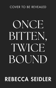 Once Bitten, Twice Bound by Rebecca Seidler, 9781923232471
