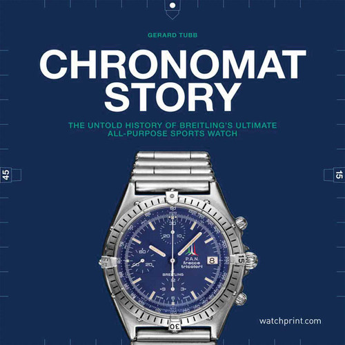 Chronomat Story (The untold history of Breitling's ultimate all-purpose sports watch) by Gerard Tubb, 9782940506668