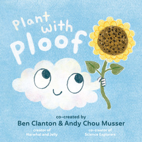 Plant with Ploof by Ben Clanton, Andy Chou Musser, 9781774881965