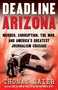 Deadline Arizona (Murder, Corruption, the Mob, and America's Greatest Reporting Crusade) by Thomas Maier, 9798895153024