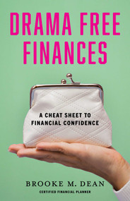 Drama Free Finances (A Cheat Sheet to Financial Confidence) by Brooke M. Dean, 9798896364085