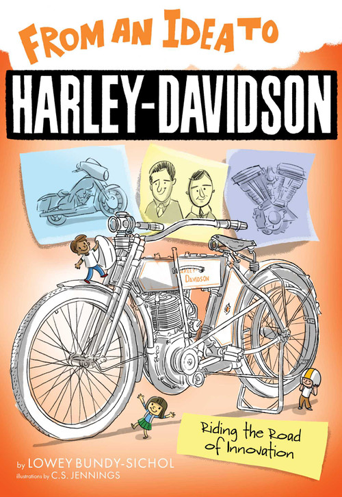 From an Idea to Harley-Davidson (Riding the Road of Innovation) by Lowey Bundy-Sichol, C. S. Jennings, 9798896364870