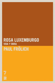 Rosa Luxemburgo (Vida y obra) (Spanish Edition) by Paul Frölich, 9781925019834