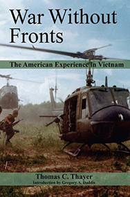 War Without Fronts (The American Experience in Vietnam) by Estate of Thomas C. Thayer, Gregory Daddis, 9781612519128