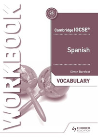 Cambridge IGCSE™ Spanish Vocabulary Workbook by Simon Barefoot, 9781510448094