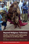 Beyond Religious Tolerance (Muslim, Christian & Traditionalist Encounters in an African Town) by Insa Nolte, Olukoya Ogen, Rebecca Jones, Aderemi Suleiman Ajala, Adeyemi Balogun, Akin Iwilade, Amusa Saheed Balogun, George Olusola Abijade, Hakeem Ibikunle Tijani, Insa Nolte, Ogen Olukoya, Oladipo Fadayomi, Rebecca Jones, Siyan Oyeweso, Tosin Akinjobe-Babatunde, 9781847012517