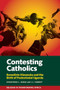 Contesting Catholics (Benedicto Kiwanuka and the Birth of Postcolonial Uganda) by Jonathon L. Earle, J.J. Carney, 9781847013651