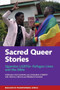 Sacred Queer Stories (Ugandan LGBTQ+ Refugee Lives & the Bible) by Adriaan van Klinken, Johanna Stiebert, Brian Sebyala, Fredrick Hudson, Tom Muyunga-Mukasa, Stella Nyanzi, 9781847013675