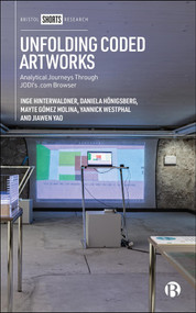 Unfolding Coded Artworks (Analytical Journeys Through JODI's .com browser) by Daniela Hönigsberg, Maria Teresa Gómez Molina, Yannick Westphal, Jiawen Yao, Inge Hinterwaldner, 9781529260557