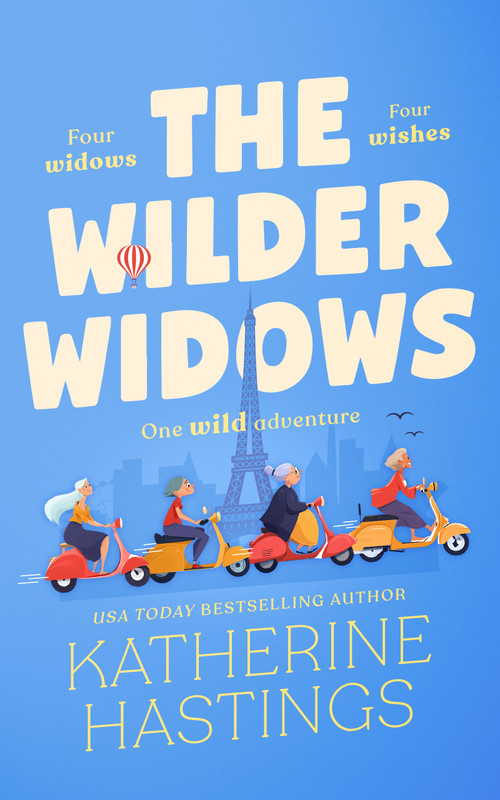 The Wilder Widows (A Hilarious and Heartwarming Laugh-Out-Loud Women's Fiction Book About Four Widows, Four Wishes, and One Wild Adventure) by Katherine Hastings, 9781036715908
