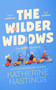The Wilder Widows (A Hilarious and Heartwarming Laugh-Out-Loud Women's Fiction Book About Four Widows, Four Wishes, and One Wild Adventure) by Katherine Hastings, 9781036715908