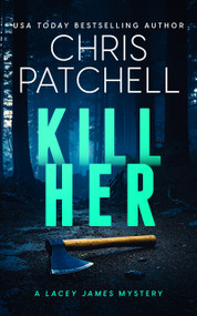 Kill Her (A Small-Town Psychological Crime Thriller) by Chris Patchell, 9781036715632