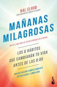 Mañanas milagrosas: Los 6 hábitos que cambiarán tu vida antes de las 8:00 / The Miracle Morning (Spanish Edition) by Hal Elrod, 9786073907156