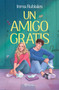 Un amigo gratis / A Free Friend (Spanish Edition) by Inma Rubiales, 9786073944052