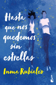 Hasta que nos quedemos sin estrellas / Until We Run Out of Stars (Spanish Edition) by Inma Rubiales, 9786073945790