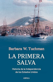 La primera salva: Historia de la Independencia de los Estados Unidos / The First Salute: A View of the American Revolution (Spanish Edition) by Barbara W. Tuchman, 9786076392140