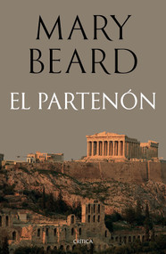 El Partenón: Historia y significado del templo de Atenea / The Parthenon (Spanish Edition) by Mary Beard, 9786076392331