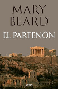 El Partenón: Historia y significado del templo de Atenea / The Parthenon (Spanish Edition) by Mary Beard, 9786076392331