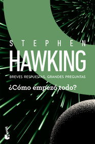 ¿Cómo empezó todo?: Breves respuestas, grandes preguntas / How Did It All Begin? Brief Answers To The Big Questions (Spanish Edition) by Stephen Hawking, 9786076392416