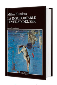 La insoportable levedad del ser. Edición Tapa Dura / The Unbearable Lightness of Being (Spanish Edition) by Milan Kundera, 9786070773792