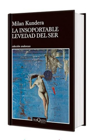 La insoportable levedad del ser. Edición Tapa Dura / The Unbearable Lightness of Being (Spanish Edition) by Milan Kundera, Fernando Valenzuela, 9786070773792