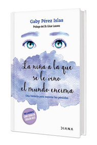 La niña a la que se le vino el mundo encima / The Girl whose World Came Crashing Down (Spanish Edition) by Gaby Pérez Islas, 9786070778629