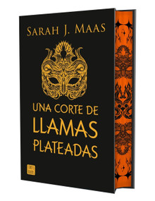 Una corte de llamas plateadas. Edición  Especial Tapa Dura / A Court of Silver Flames (A Court of Thorns and Roses 5) (Spanish Edition) by Sarah J. Maas, 9786073945387