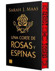 Una corte de rosas y espinas. Edición Especial Tapa Dura / A Court of Thorns and Roses (A Court of Thorns and Roses 1) (Spanish Edition) by Sarah J. Maas, 9786073945684