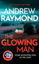 The Glowing Man by Andrew Raymond, 9781036736699