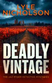 Deadly Vintage: Murder in the Vineyard (A crime thriller where every vintage hides a killer) by Lyle Nicholson, 9781036737979
