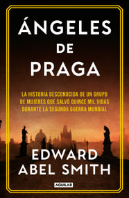 Ángeles de Praga / Angels of Prague (Spanish Edition) by Edward Abel Smith, 9786073877640