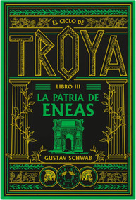 La patria de eneas / The Homeland of Aeneas (Spanish Edition) by Gustav Schwab, 9791388154119