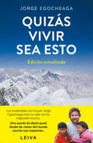 Quizás vivir sea esto (Edición actualizada) / Maybe This Is What Living Is (Updated Edition) (Spanish Edition) by Jorge Egocheaga, 9788401034664