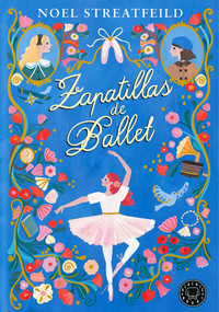 Zapatillas de ballet / Ballet Shoes (Spanish Edition) by Noel Streatfeild, 9791388154911