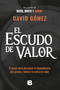 El escudo de valor / The Value Shield (Spanish Edition) by David Gómez, 9786287878389