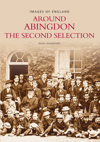 Around Abingdon - The Second Selection (Images of England) by Nigel Hammond, 9780752426495