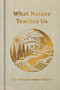 What Nature Teaches Us (A Book About Being the Light) by Clay Vilhauer, Amber Vilhauer, 9781633311619