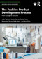 The Fashion Product Development Process (From Concept to Consumer) by Julie Hodson, Jackie Rayner, Rosina Mott, Karen Lea-Swain, Hilde Heim, April Kalu, 9781032816579