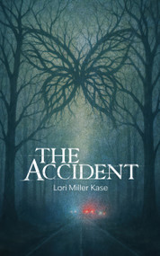 The Accident by Lori Miller Kase, Lori Miller Kase, 9781960456335