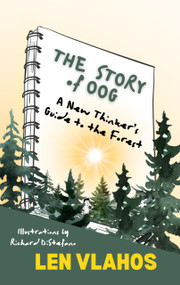 The Story of Oog: Or, A New Thinker's Guide to the Forest by Len Vlahos, Len Vlahos, Richard DiStefano, Richard DiStefano, 9781966883005