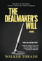 The Dealmaker's Will (A Novel) by Walker Thrash, Walker Thrash, 9781966883036