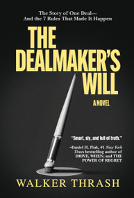 The Dealmaker's Will (A Novel) by Walker Thrash, Walker Thrash, 9781966883036