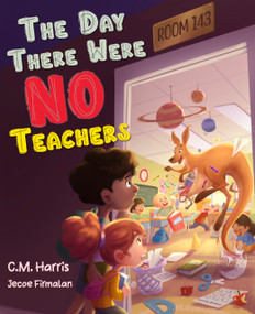 The Day There Were No Teachers by C.M. Harris, 9781639189168