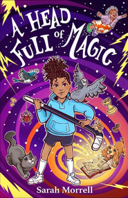 A Head Full of Magic by Sarah Morrell, 9781913835361