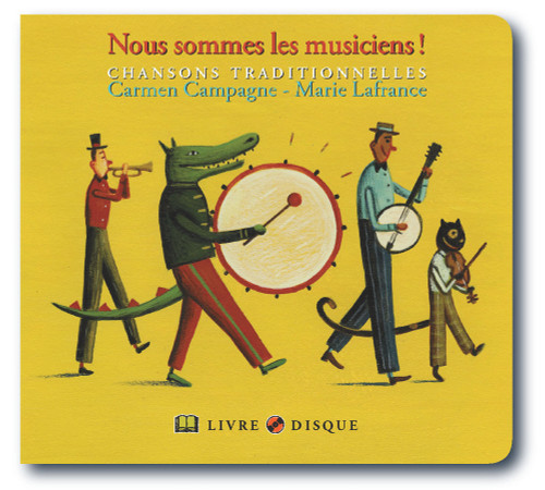 Nous sommes les musiciens! (Chansons traditionnelles) by Marie Lafrance, Carmen Campagne, 9782923163413